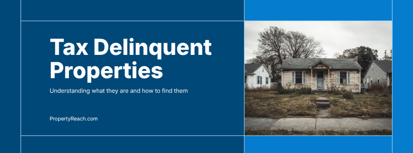 Tax Delinquent Properties: What They Are and How to Find Them (2026 Guide)
